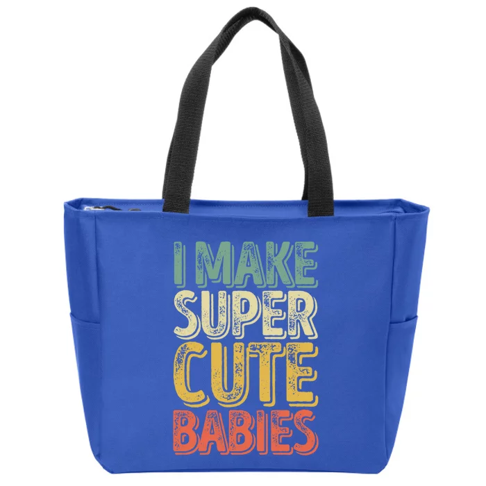 I Make Super Cute Gift Funny FatherS Day Gift Zip Tote Bag