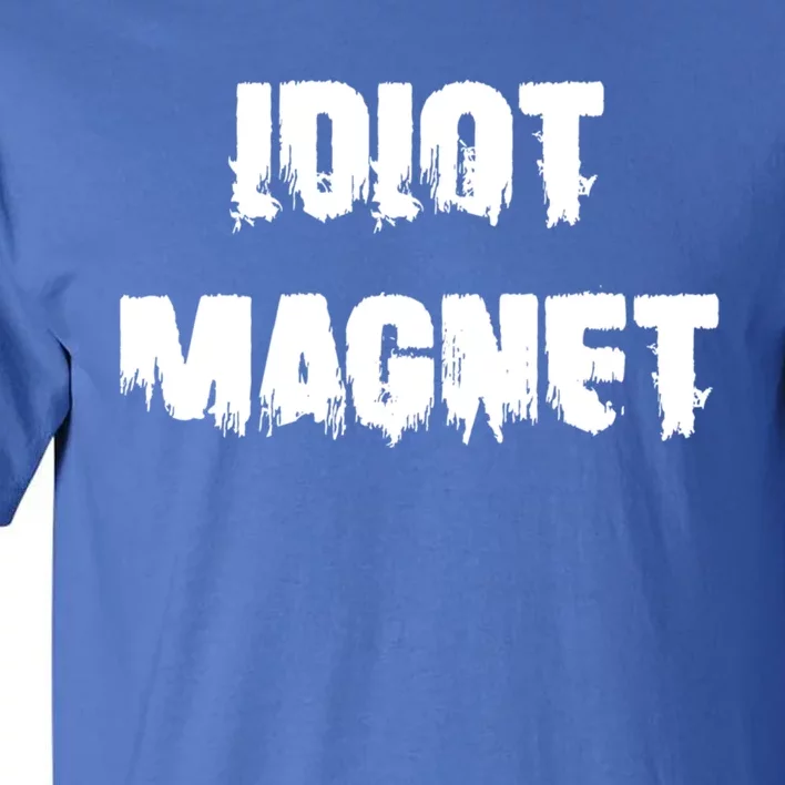 Idiot Magnet 'S Attracting Losers Funny Dating Gift Tall T-Shirt