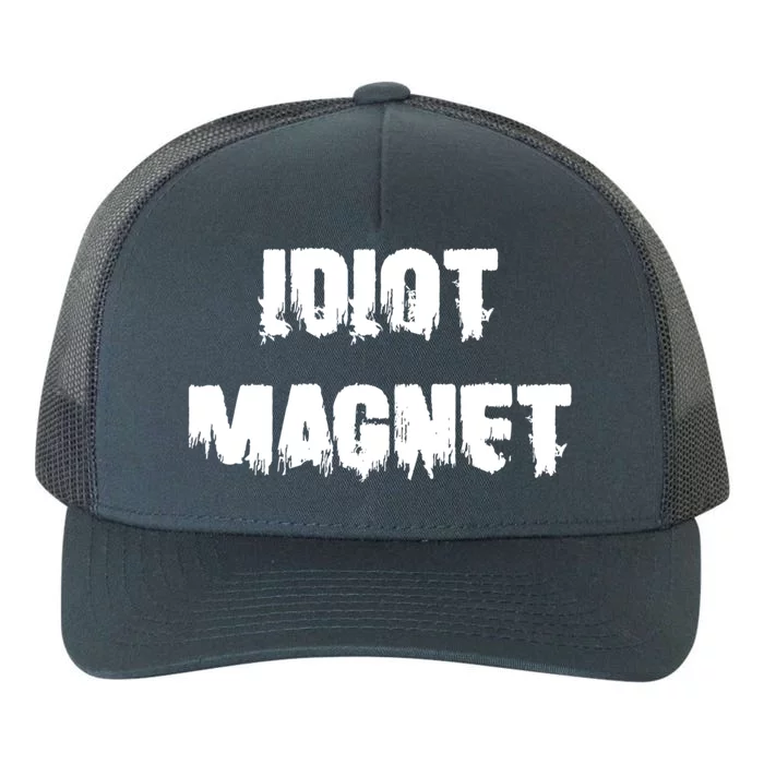 Idiot Magnet 'S Attracting Losers Funny Dating Gift Yupoong Adult 5-Panel Trucker Hat