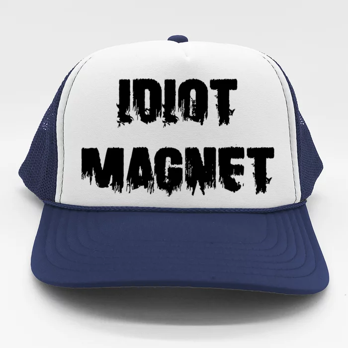 Idiot Magnet 'S Attracting Losers Funny Dating Gift Trucker Hat