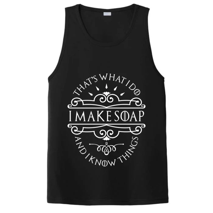 I Make Soap And I Know Things Cute Gift Soap Maker Soap Making Gift Performance Tank