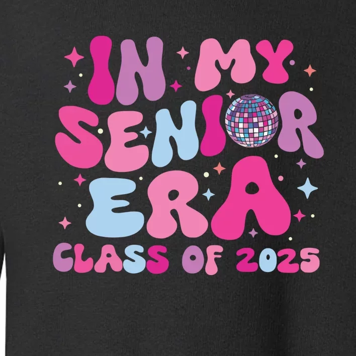 In My Senior Era Class Of 2025 Senior 2025 Toddler Sweatshirt