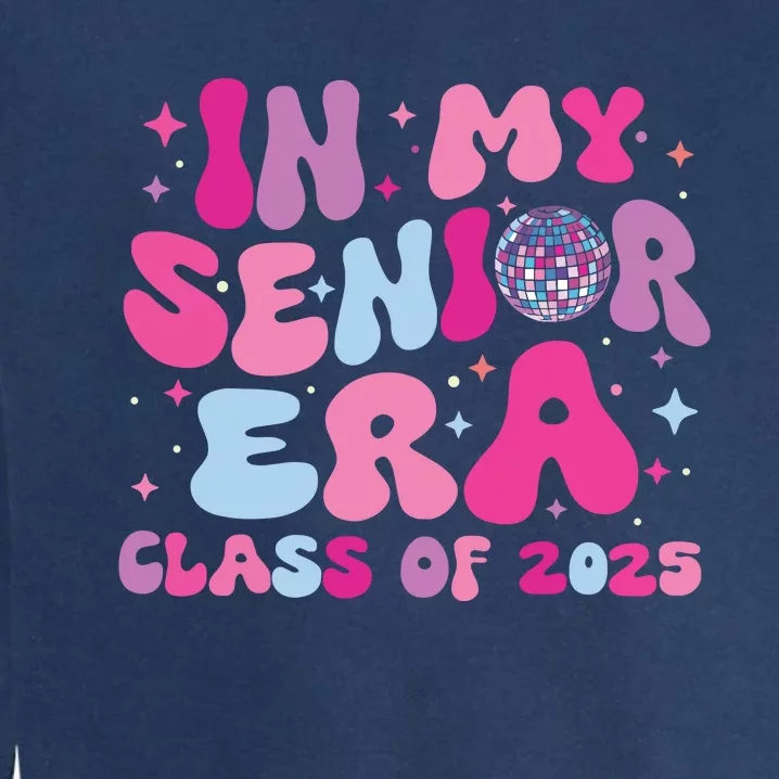 In My Senior Era Class Of 2025 Senior 2025 Garment-Dyed Sweatshirt