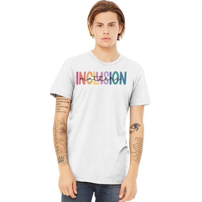 Inclusion Matters Special Education Autism Awareness Premium T-Shirt