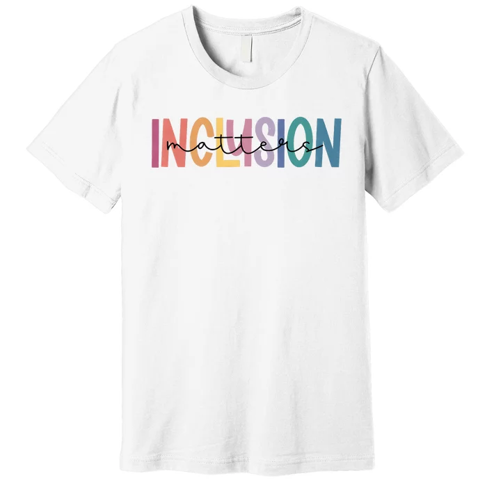 Inclusion Matters Special Education Autism Awareness Premium T-Shirt