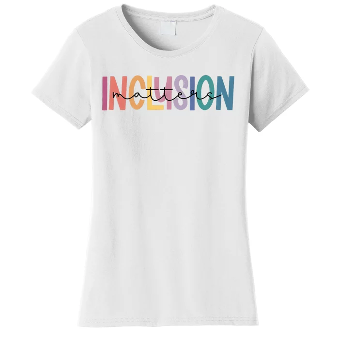 Inclusion Matters Special Education Autism Awareness Women's T-Shirt