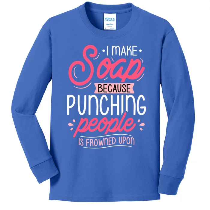 I Make Soap Because Gift Soap Maker Soap Making Soapmaking Great Gift Kids Long Sleeve Shirt