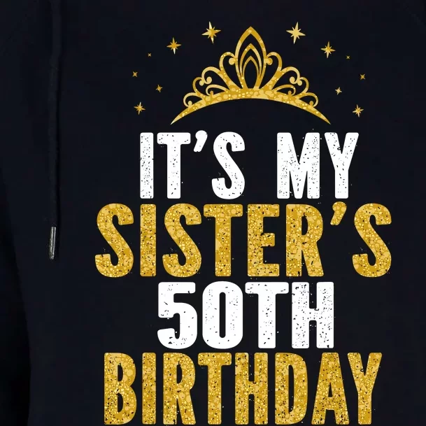 ItS My Sister 50th Birthday Idea For 50 Years Old Woman Womens Funnel Neck Pullover Hood