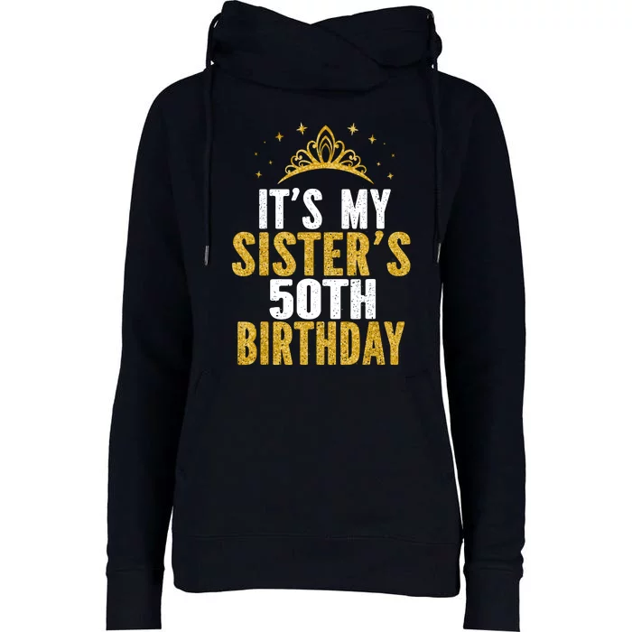 ItS My Sister 50th Birthday Idea For 50 Years Old Woman Womens Funnel Neck Pullover Hood