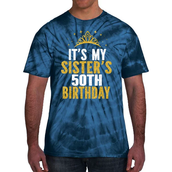 ItS My Sister 50th Birthday Idea For 50 Years Old Woman Tie-Dye T-Shirt