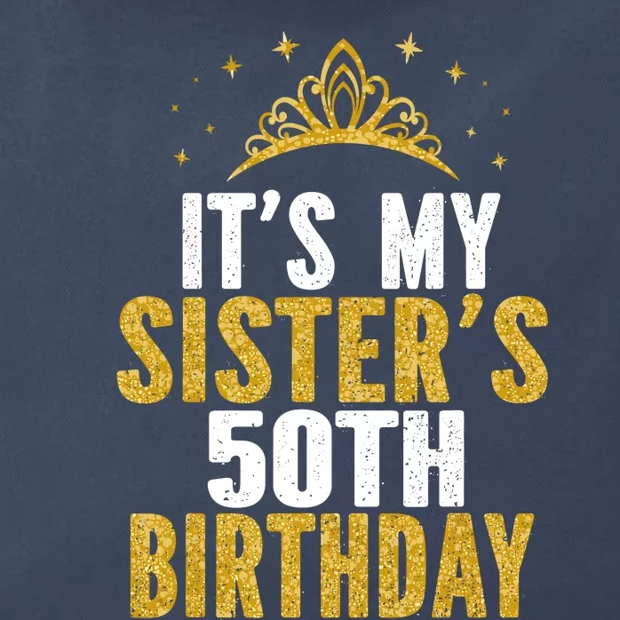 ItS My Sister 50th Birthday Idea For 50 Years Old Woman Zip Tote Bag