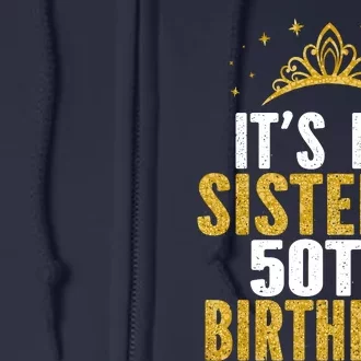 ItS My Sister 50th Birthday Idea For 50 Years Old Woman Full Zip Hoodie