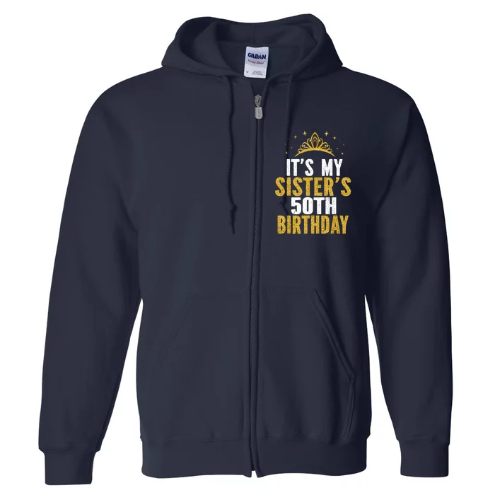 ItS My Sister 50th Birthday Idea For 50 Years Old Woman Full Zip Hoodie