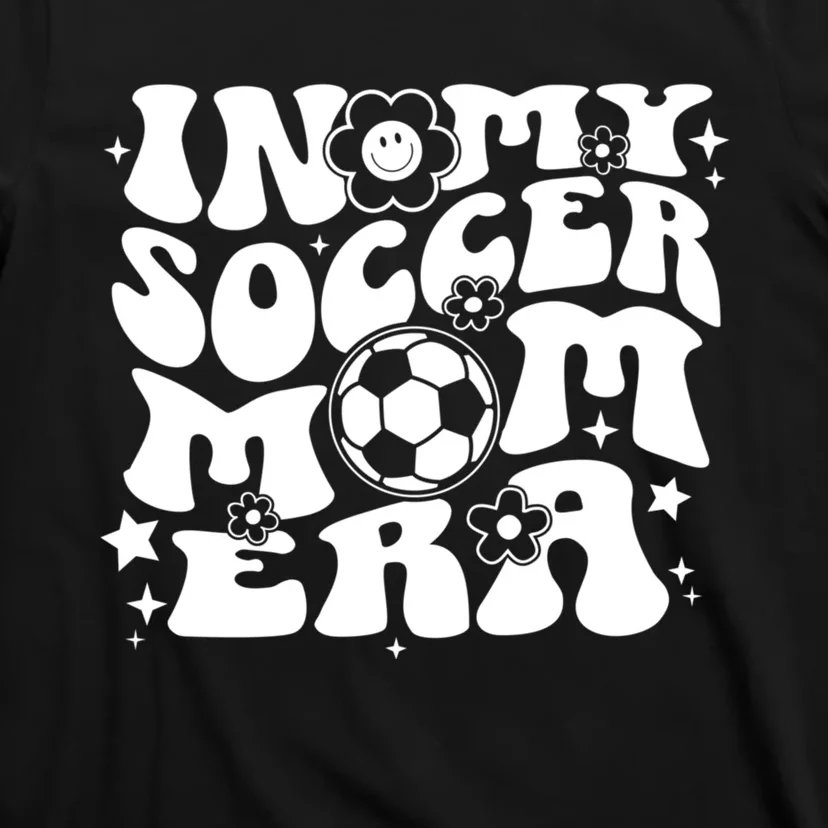 In My Soccer Mom Era Groovy Sports Parent Soccer Mama T-Shirt