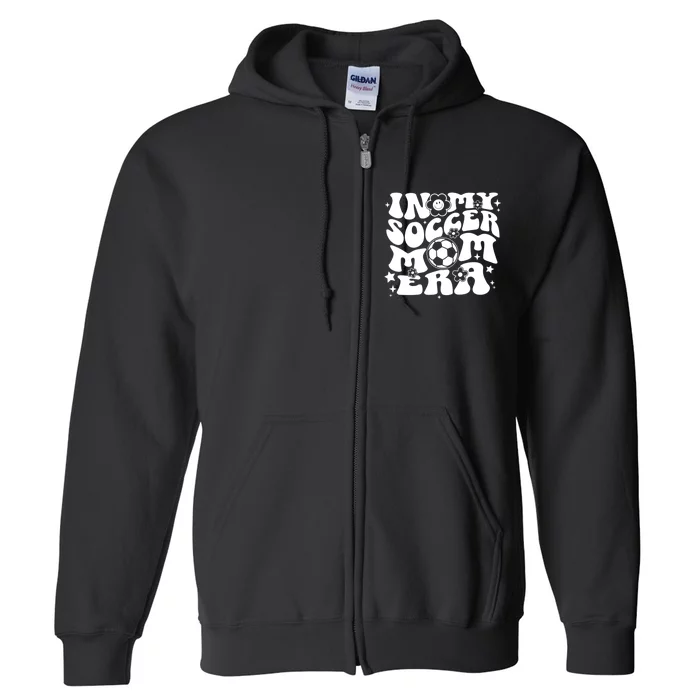 In My Soccer Mom Era Groovy Sports Parent Soccer Mama Full Zip Hoodie