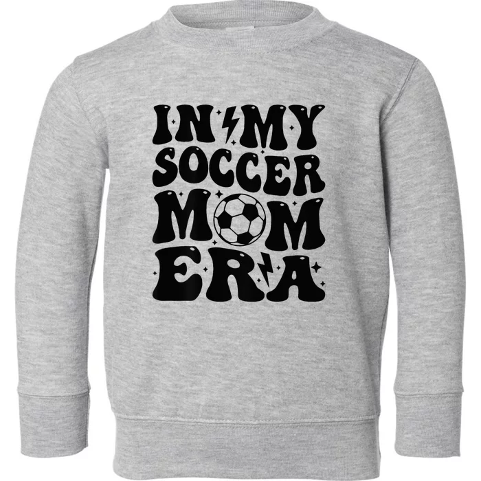 In My Soccer Mom Era Toddler Sweatshirt