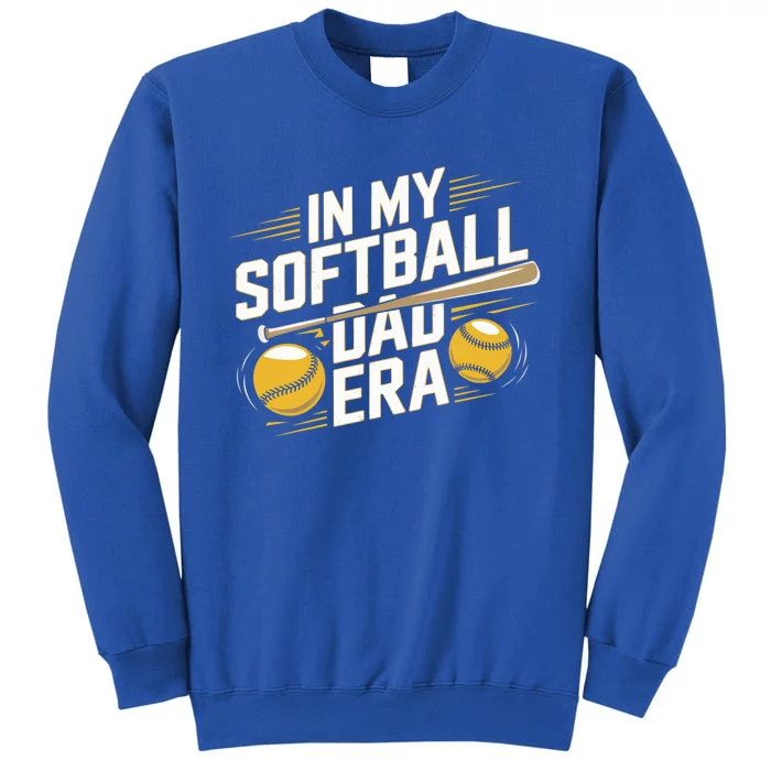 In My Softball Dad Era Softball Dad Pride Softball Dads Funny Gift Tall Sweatshirt