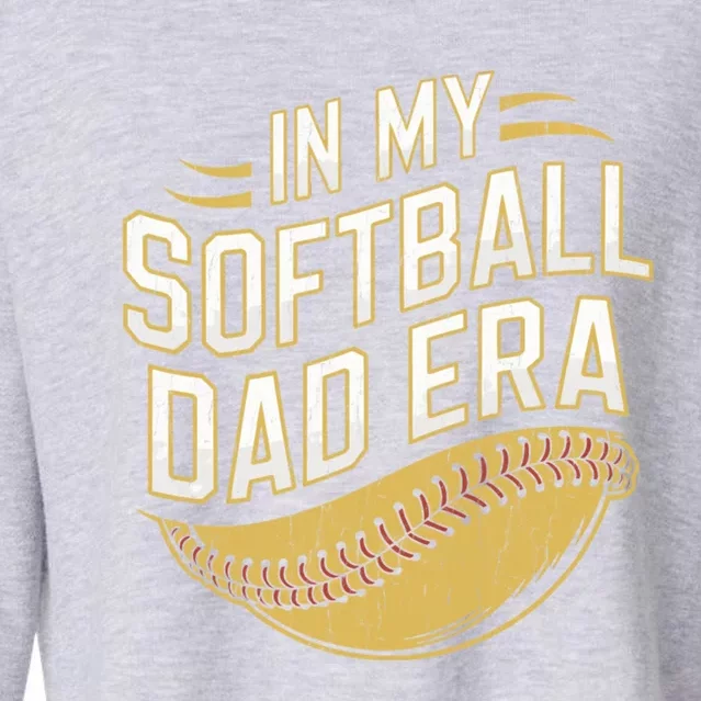 In My Softball Dad Era Softball Dads Softball Parent Gift Cropped Pullover Crew