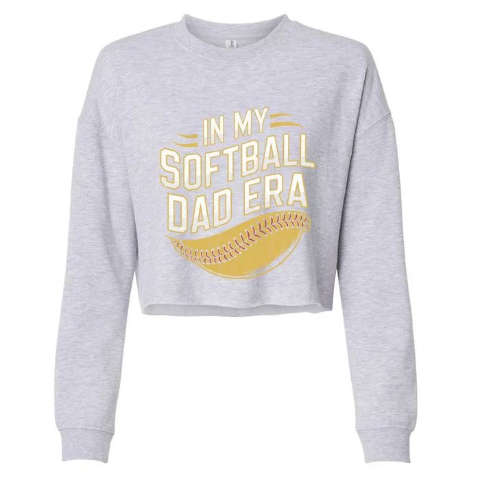 In My Softball Dad Era Softball Dads Softball Parent Gift Cropped Pullover Crew