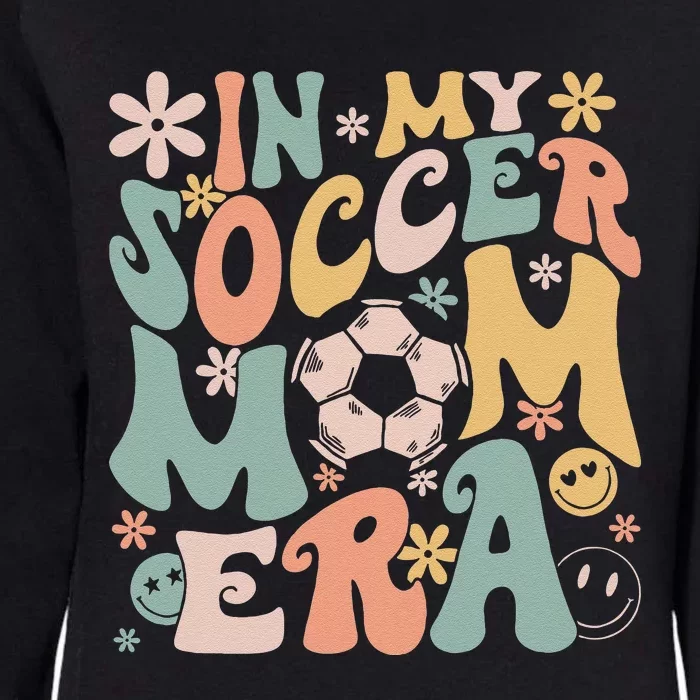 In My Soccer Mom Era Groovy Soccer Mom Life Mothers Day Womens California Wash Sweatshirt