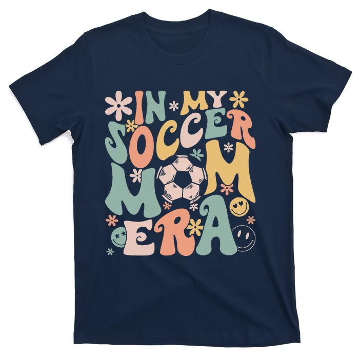 In My Soccer Mom Era Groovy Soccer Mom Life Mothers Day T-Shirt