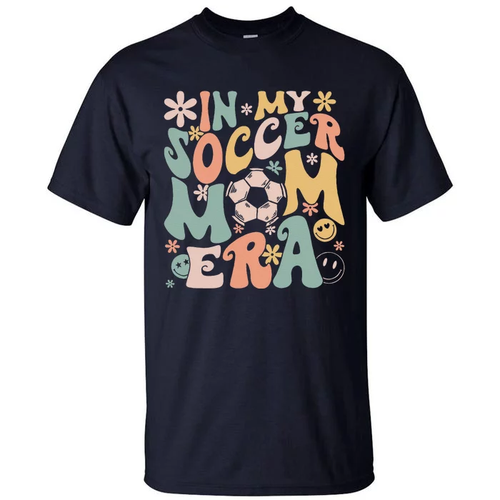 In My Soccer Mom Era Groovy Soccer Mom Life Mothers Day Tall T-Shirt