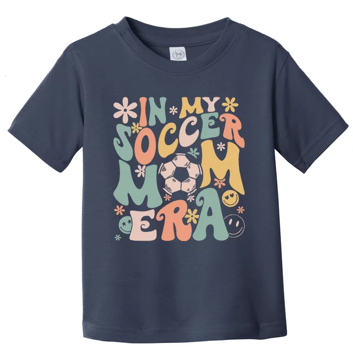 In My Soccer Mom Era Groovy Soccer Mom Life Mothers Day Toddler T-Shirt