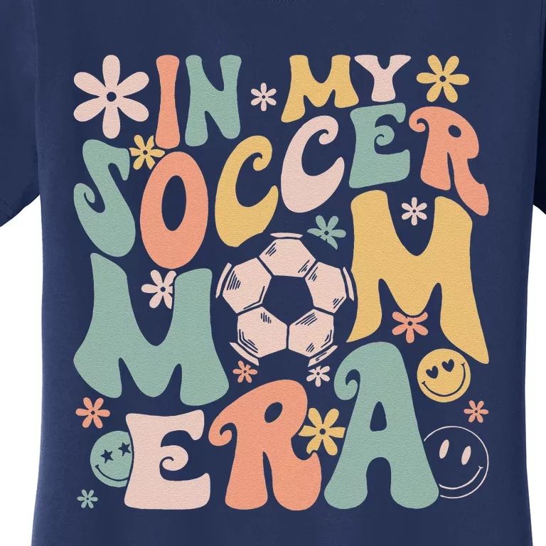 In My Soccer Mom Era Groovy Soccer Mom Life Mothers Day Women's T-Shirt