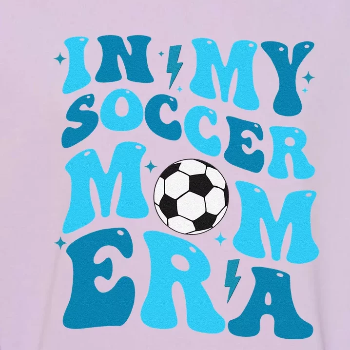 In My Soccer Mom Era Retro Soccer Mom Life Mothers Day Garment-Dyed Sweatshirt