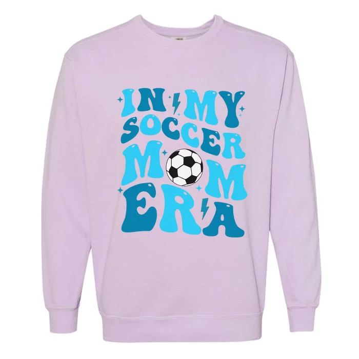 In My Soccer Mom Era Retro Soccer Mom Life Mothers Day Garment-Dyed Sweatshirt