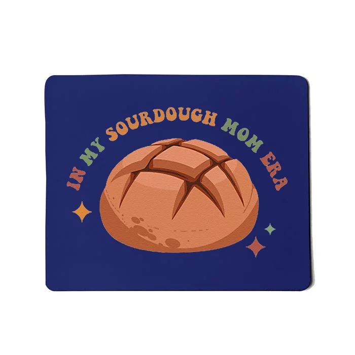 In My Sourdough Mom Era Baking Mom Mother’S Day Bread Baker Mousepad