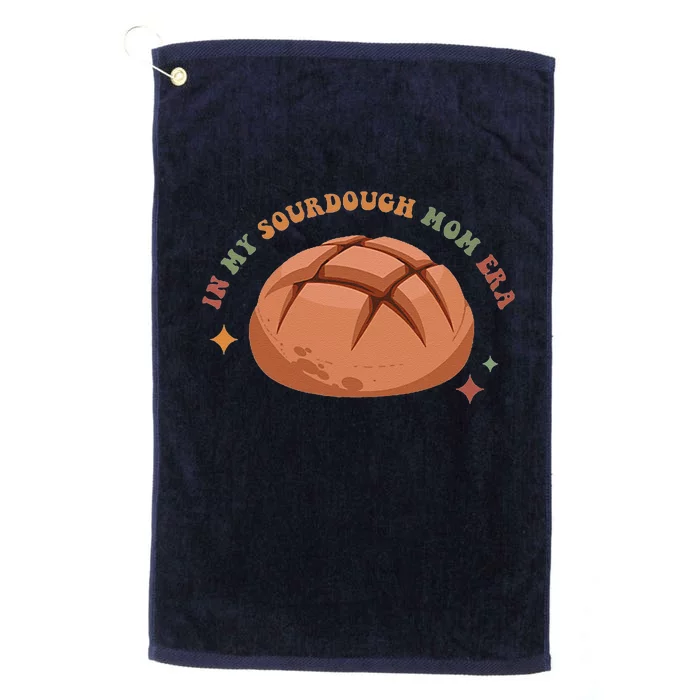 In My Sourdough Mom Era Baking Mom Mother’S Day Bread Baker Platinum Collection Golf Towel