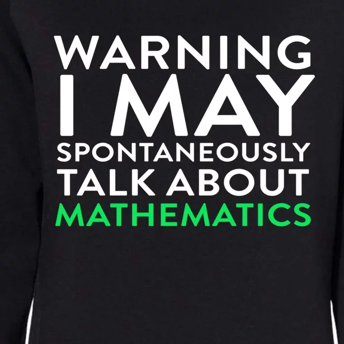 I May Spontaneously Talk About Mathematics Math Gift Womens California Wash Sweatshirt