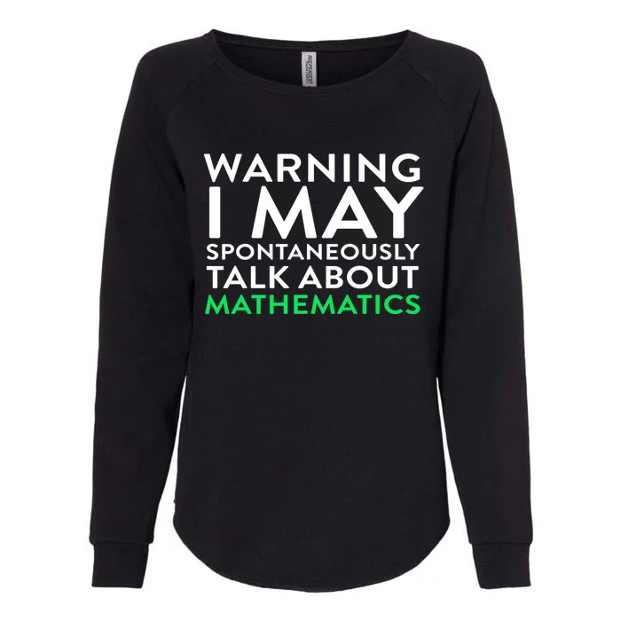 I May Spontaneously Talk About Mathematics Math Gift Womens California Wash Sweatshirt