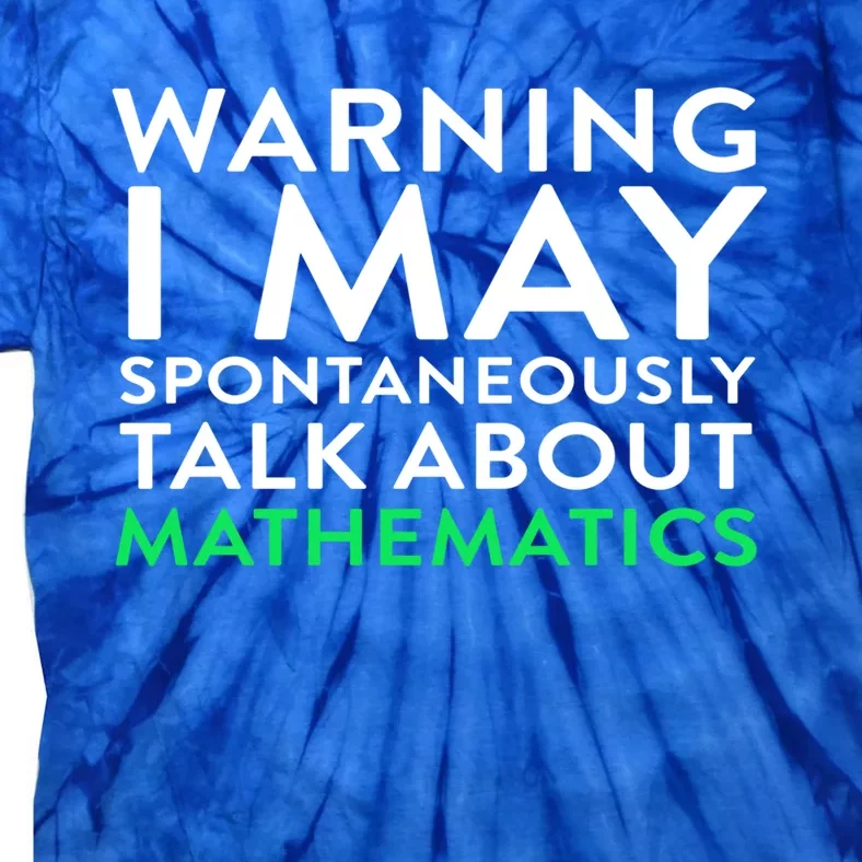 I May Spontaneously Talk About Mathematics Math Gift Tie-Dye T-Shirt