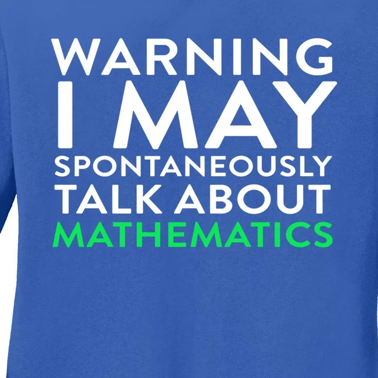 I May Spontaneously Talk About Mathematics Math Gift Ladies Long Sleeve Shirt