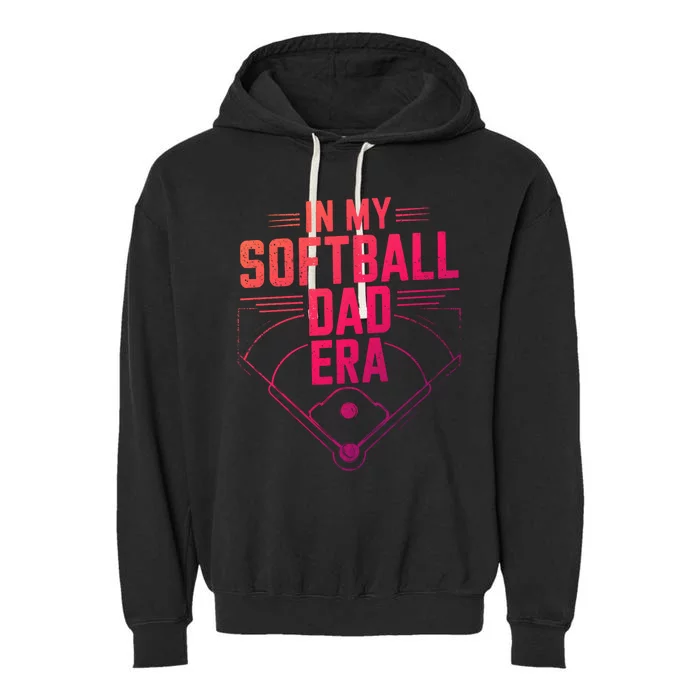 In My Softball Dad Era Softball Team Dad Softball Dads Gift Garment-Dyed Fleece Hoodie