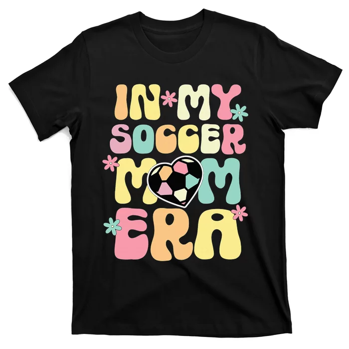 In My Soccer Mom Era Soccer Mama Funny Soccer Game Day T-Shirt