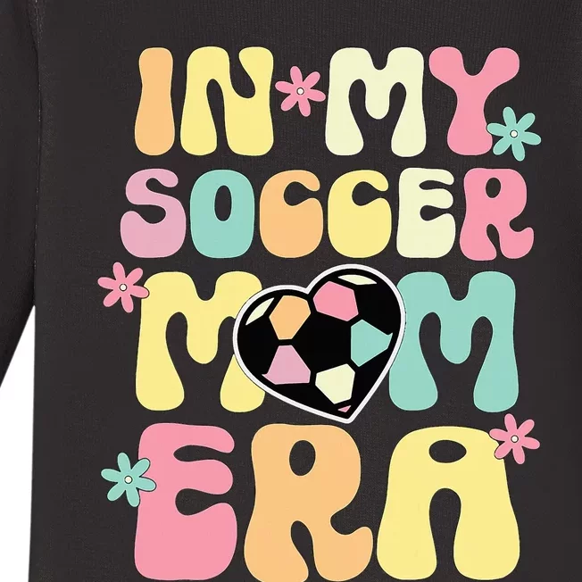 In My Soccer Mom Era Soccer Mama Funny Soccer Game Day Baby Long Sleeve Bodysuit