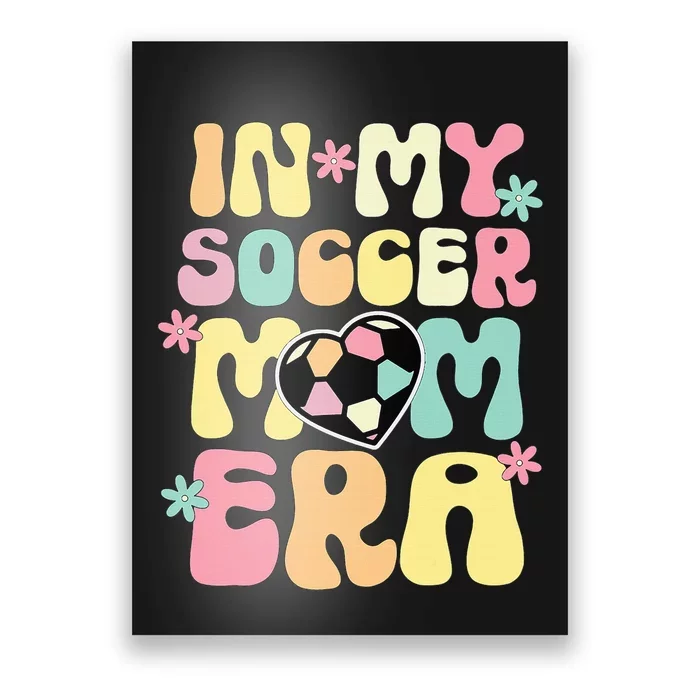 In My Soccer Mom Era Soccer Mama Funny Soccer Game Day Poster