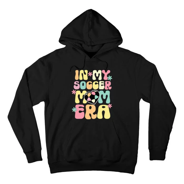 In My Soccer Mom Era Soccer Mama Funny Soccer Game Day Tall Hoodie