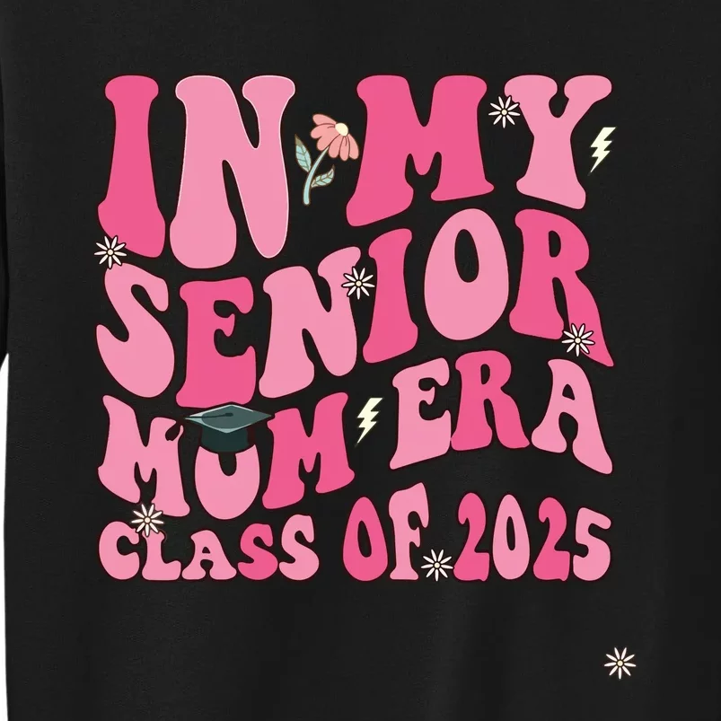 In My Senior Mom Era Class Of 2025 Masters Graduation Tall Sweatshirt