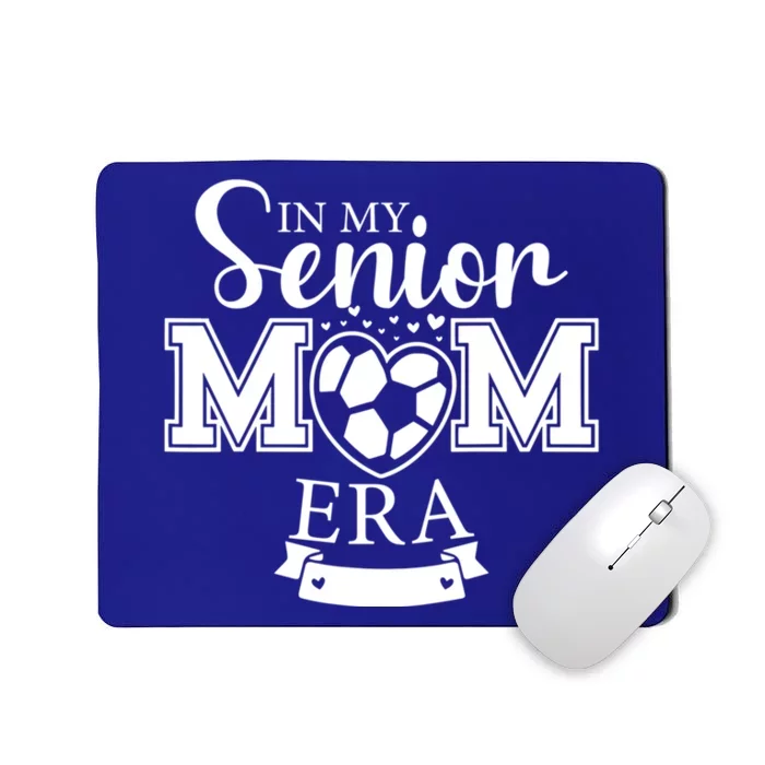 In My Senior Mom Era Soccer Mom Graduation 2024 High School Cool Gift Mousepad