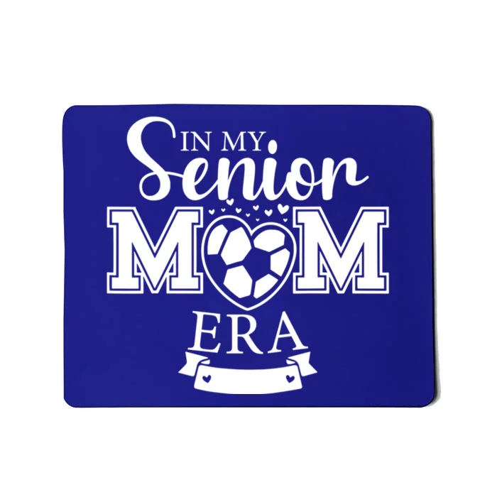 In My Senior Mom Era Soccer Mom Graduation 2024 High School Cool Gift Mousepad