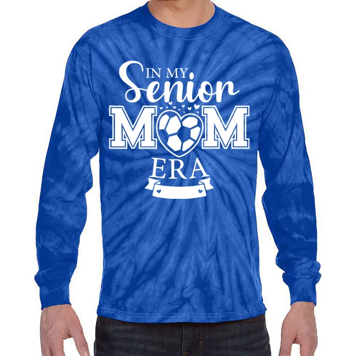 In My Senior Mom Era Soccer Mom Graduation 2024 High School Cool Gift Tie-Dye Long Sleeve Shirt