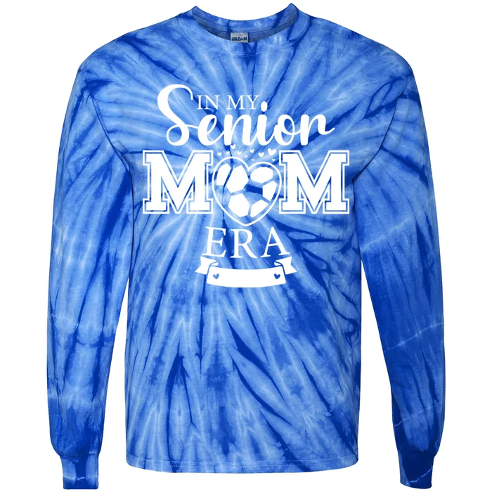 In My Senior Mom Era Soccer Mom Graduation 2024 High School Cool Gift Tie-Dye Long Sleeve Shirt