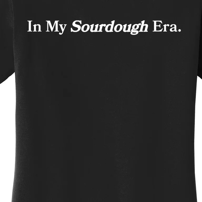 In My Sourdough Era Bread Baking Sourdough Women's T-Shirt