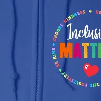 Inclusion Matters Special Education Autism Neurodiversity Meaningful Gift Full Zip Hoodie