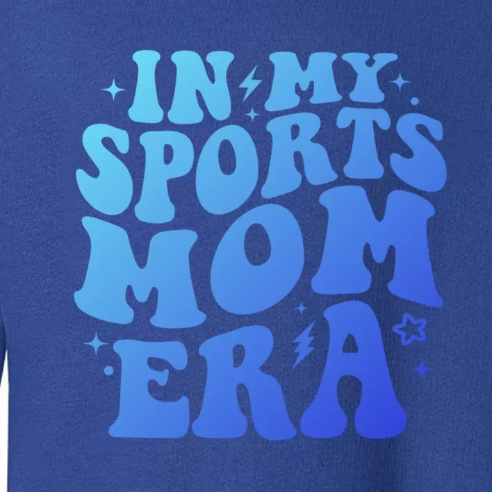 In My Sports Mom Era Groovy Sports Mama Football Basketball Meaningful Gift Toddler Sweatshirt