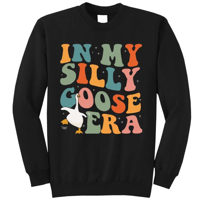 In My Silly Goose Era Funny Retro Silly Goose Tall Sweatshirt